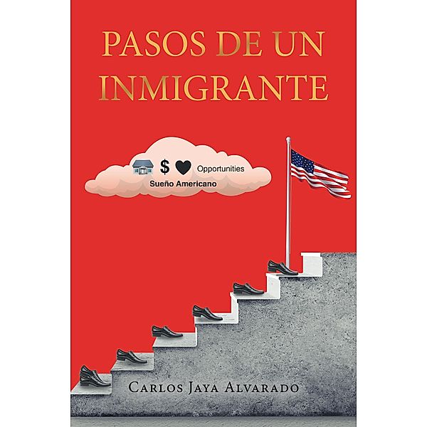 Pasos de un Inmigrante, Carlos Jaya Alvarado