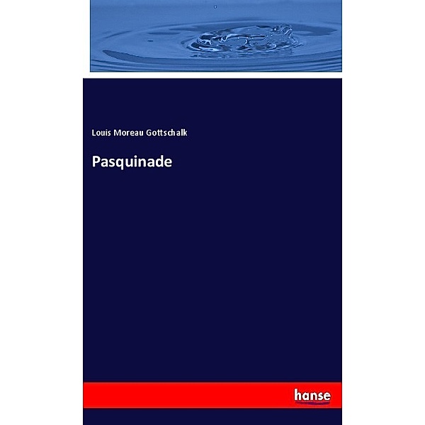 Pasquinade, Louis Moreau Gottschalk