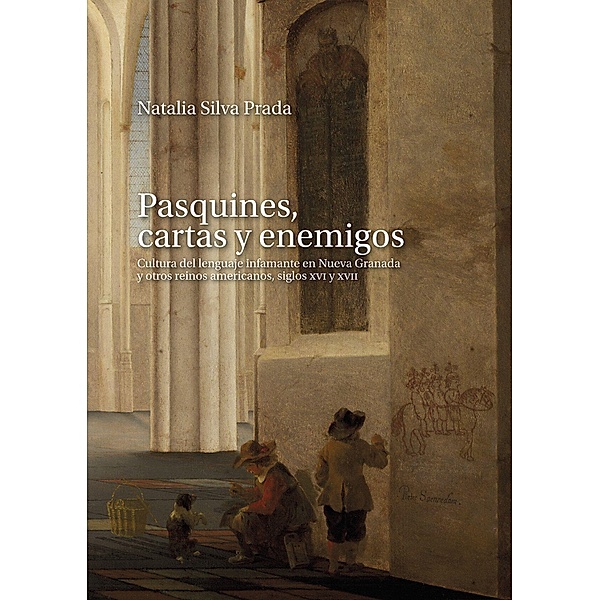 Pasquines, cartas y enemigos / Ciencias humanas, Natalia Silva Prada