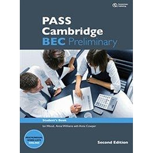 PASS Cambridge BEC, Preliminary. 2nd ed/Student' s Book+2CDs, Ian Wood, Anne Williams, Anna Cowper