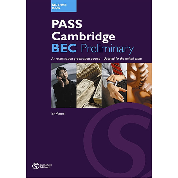 Pass Cambridge BEC Preliminary, Student's Book, Ian Wood, Anne Williams