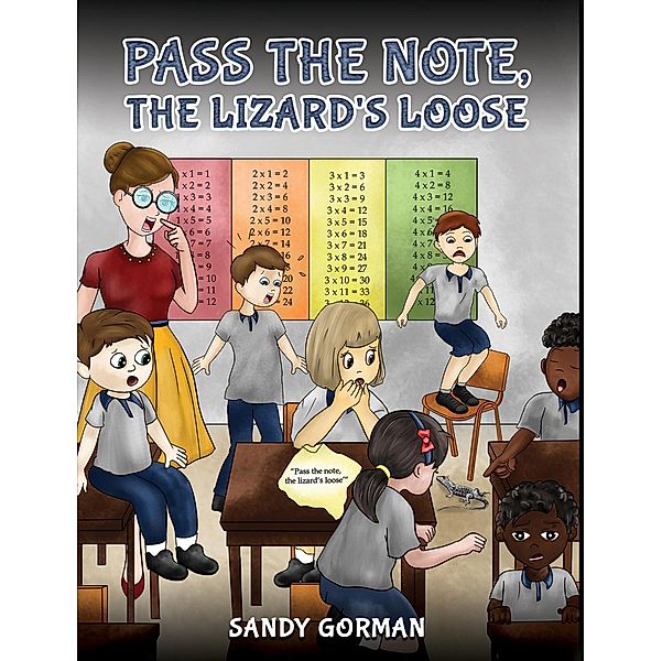 Pass the Note, the Lizard's Loose / Austin Macauley Publishers LLC, Sandy Gorman