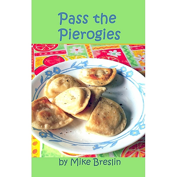 Pass the Pierogies, Mike Breslin
