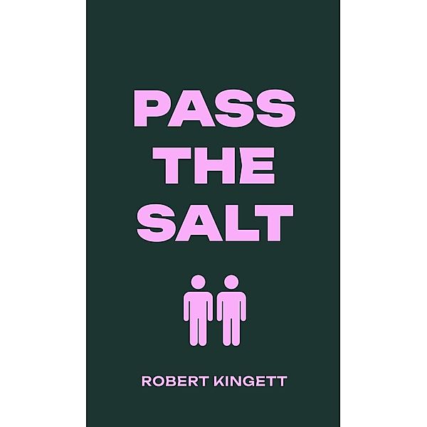 Pass the Salt, Robert Kingett
