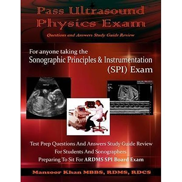 Pass Ultrasound Physics Exam Study Guide Review, Mansoor Khan