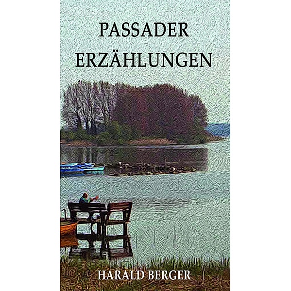 Passader Erzählungen, Harald Berger