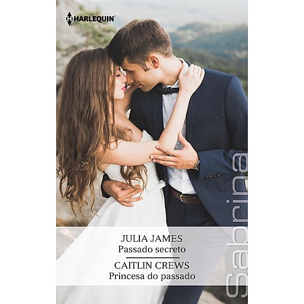 Passado secreto - Princesa do passado, JULIA JAMES, Caitlin Crews