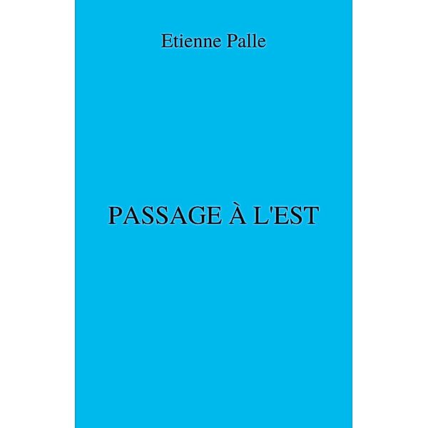 Passage a l'Est / Librinova, Palle Etienne Palle