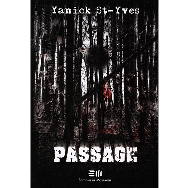 Passage / DE MORTAGNE, Yanicks St-Yves
