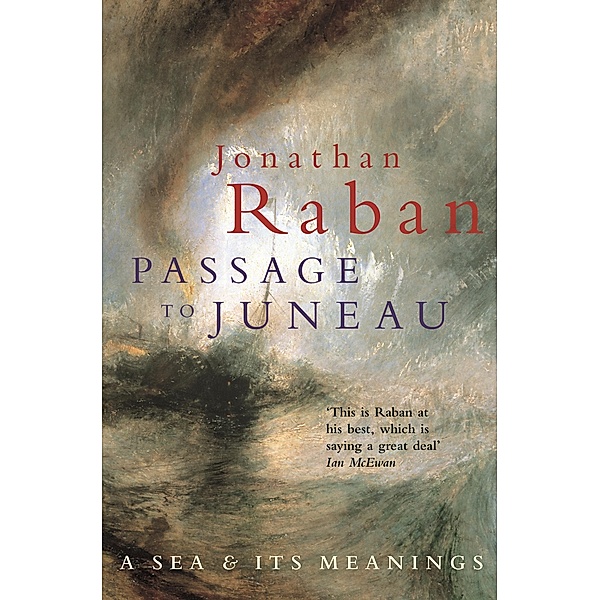 Passage To Juneau, Jonathan Raban