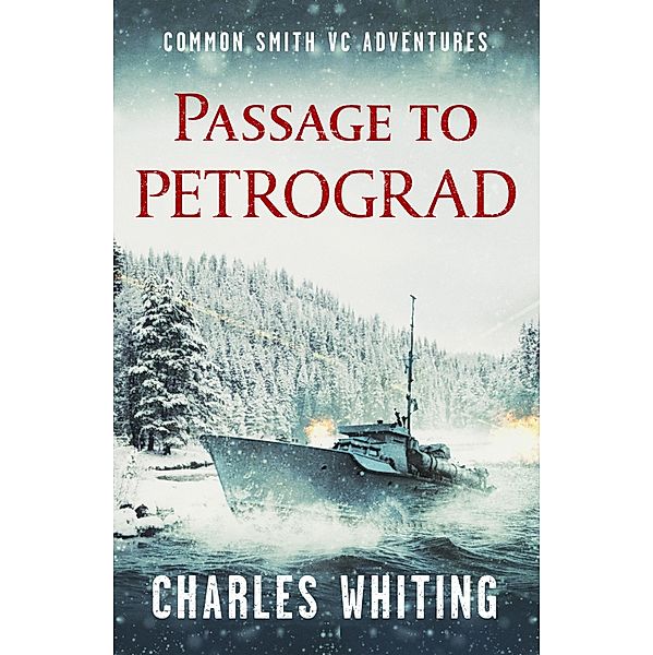Passage to Petrograd / The Common Smith VC Adventures Bd.4, Charles Whiting