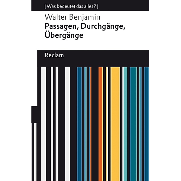 Passagen, Durchgänge, Übergänge. Eine Auswahl / Reclams Universal-Bibliothek, Walter Benjamin