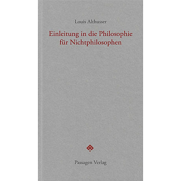 Passagen Forum / Einführung in die Philosophie für Nichtphilosophen, Louis Althusser