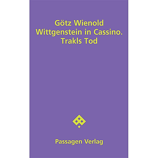 Passagen Literatur / Wittgenstein in Cassino. Trakls Tod, Götz Wienold