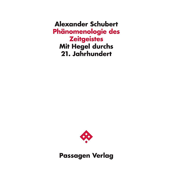 Passagen Philosophie / Phänomenologie des Zeitgeistes, Alexander Schubert