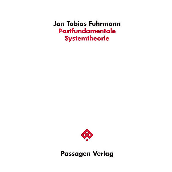 Passagen Philosophie / Postfundamentale Systemtheorie, Jan Tobias Fuhrmann