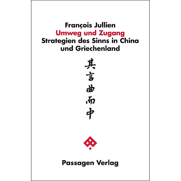 Passagen Philosophie / Umweg und Zugang, François Jullien