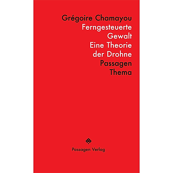 Passagen Thema / Ferngesteuerte Gewalt, Grégoire Chamayou