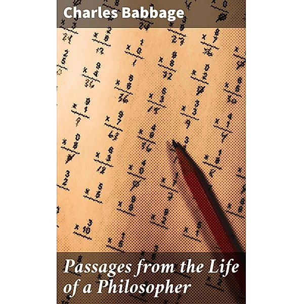 Passages from the Life of a Philosopher, Charles Babbage