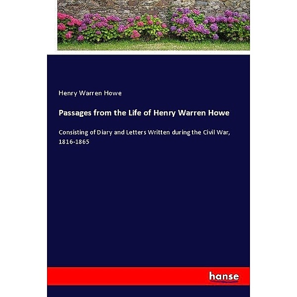 Passages from the Life of Henry Warren Howe, Henry Warren Howe