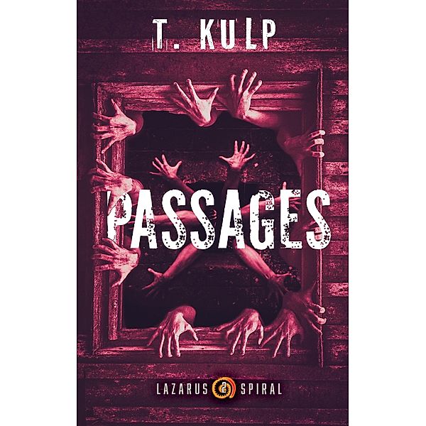 Passages (Lazarus Spiral, #2) / Lazarus Spiral, T. Kulp