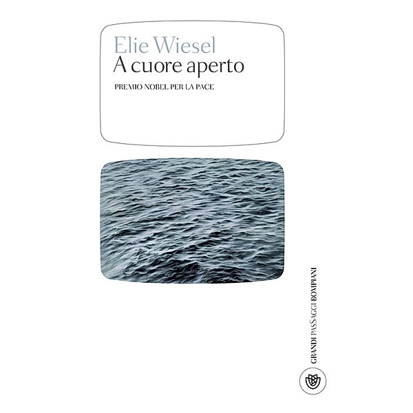 pasSaggi - Bompiani: A cuore aperto, Elie Wiesel