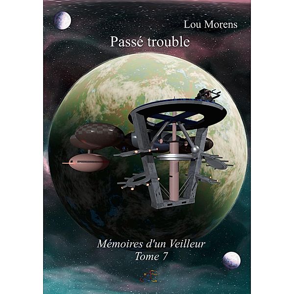 Passé trouble (Mémoires d'un Veilleur, #7) / Mémoires d'un Veilleur, Lou Morens