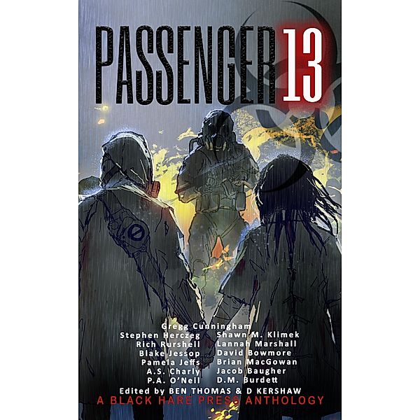 Passenger 13, Gregg Cunningham, P. A. O'Neil, Lannah Marshall, Brian MacGowan, Stephen Herczeg, Jacob Baugher, Shawn M. Klimek, David Bowmore, D. M. Burdett, Rich Rurshell, Blake Jessop, Pamela Jeffs, A. S. Charly