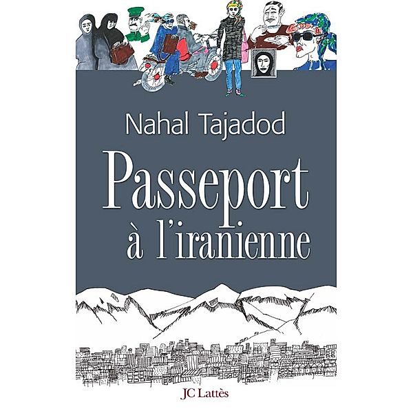 Passeport à l'iranienne / Romans contemporains, Nahal Tajadod