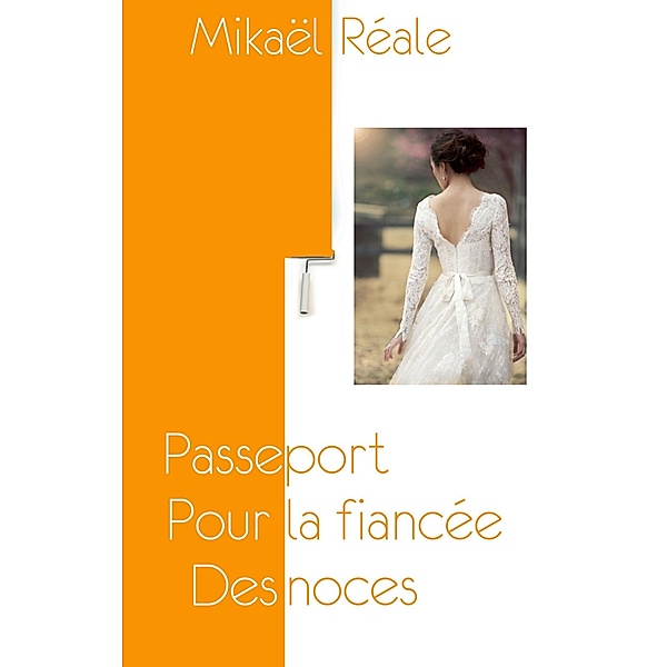 Passeport pour la fiancée des noces / Passeport Bd.5, Mikael Reale