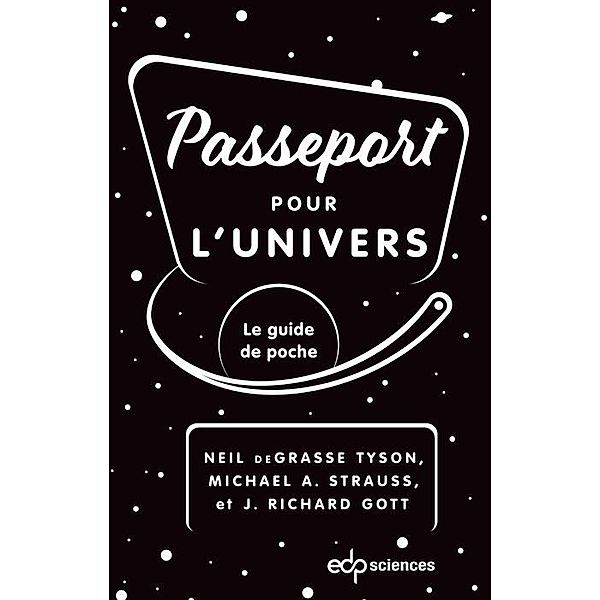 Passeport pour l'univers / Hors collection, Neil deGrasse Tyson, Michael A. Strauss, J. Richard Gott