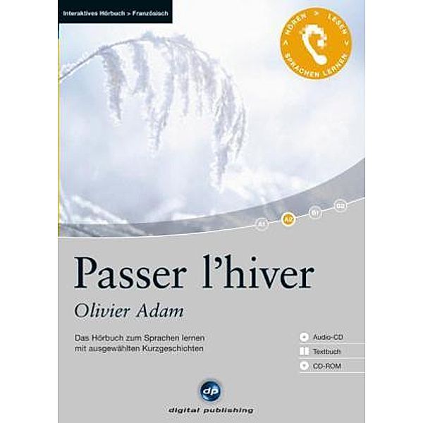 Passer l' hiver, 1 Audio-CD, 1 CD-ROM u. Textbuch, Olivier Adam