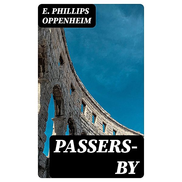 Passers-By, E. Phillips Oppenheim