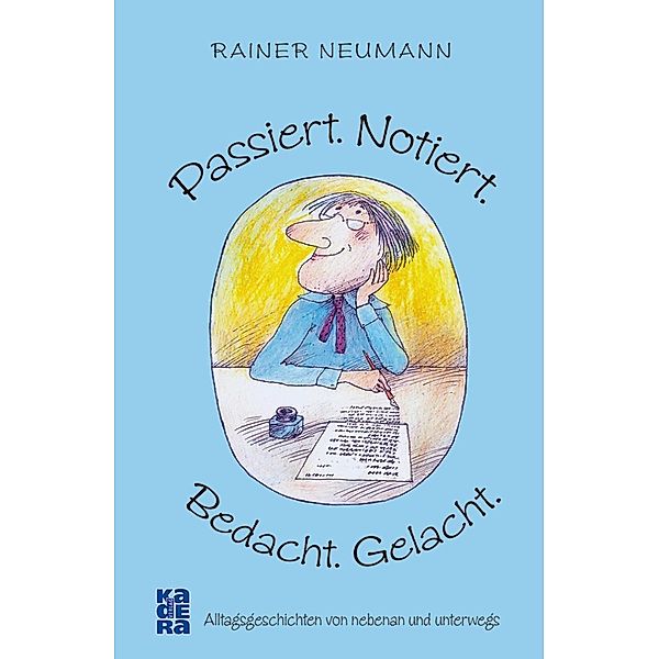 Passiert. Notiert. Bedacht. Gelacht., Rainer Neumann