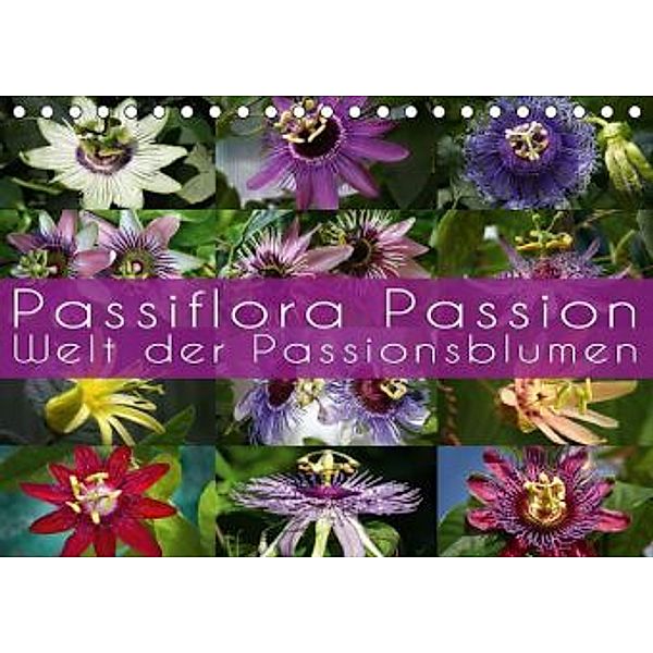 Passiflora Passion - Welt der Passionsblumen (Tischkalender 2015 DIN A5 quer), Martina Cross