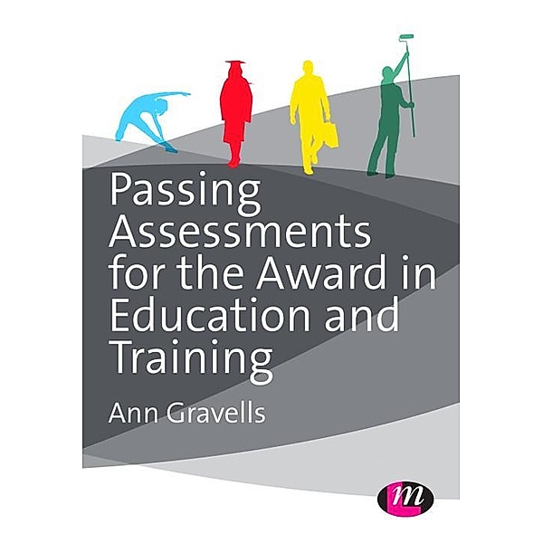 Passing Assessments for the Award in Education and Training / Further Education and Skills, Ann Gravells