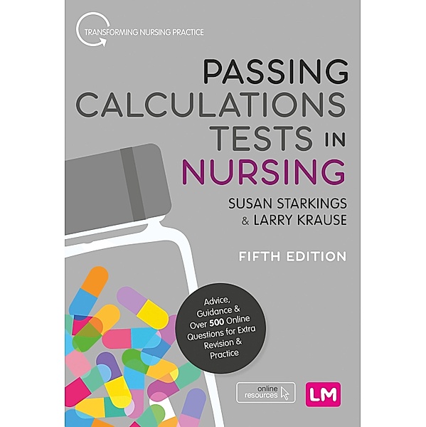 Passing Calculations Tests in Nursing / Transforming Nursing Practice Series, Susan Starkings, Larry Krause