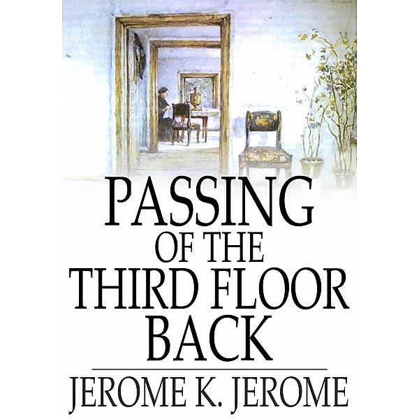 Passing of the Third Floor Back / The Floating Press, Jerome K. Jerome