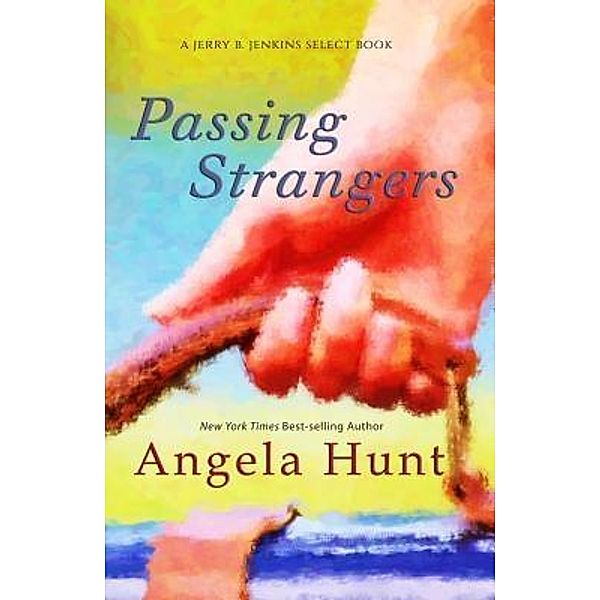 Passing Strangers / Angela Hunt Communications, Inc., Angela Hunt