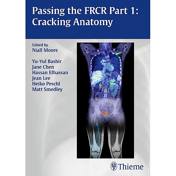 Passing the FRCR Part 1: Cracking Anatomy, Niall Moore