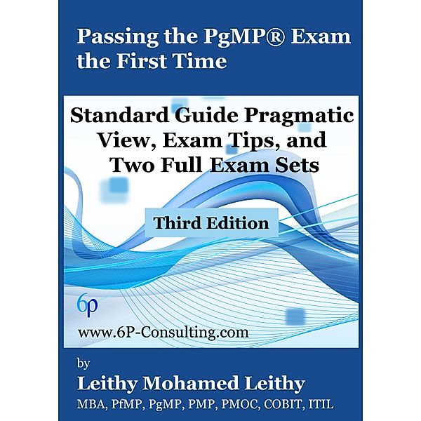 Passing the PgMP(R) Exam the First Time, Leithy Mohamed Leithy