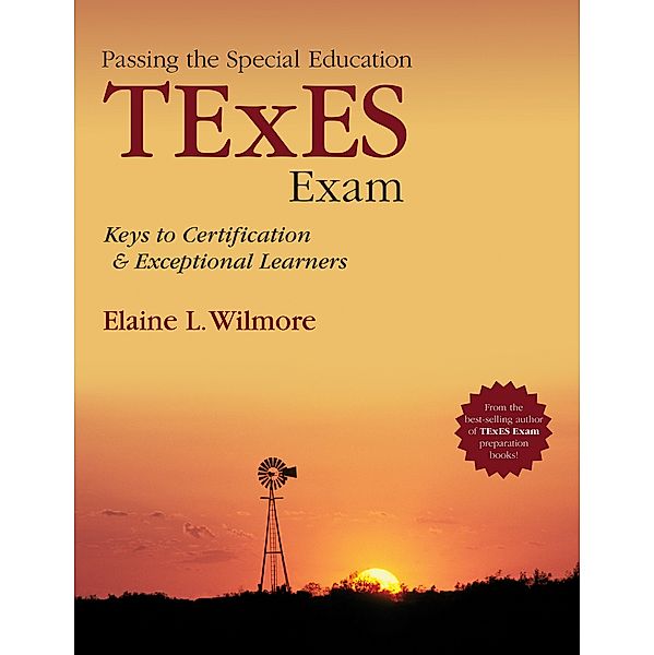 Passing the Special Education TExES Exam, Elaine L. Wilmore