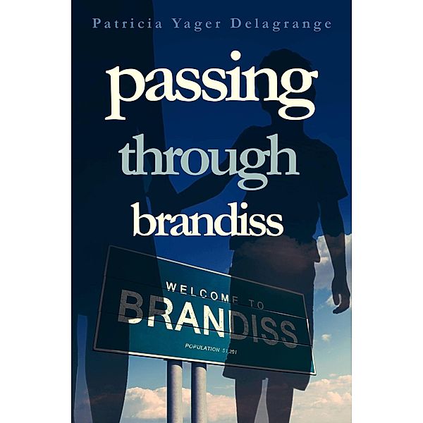 Passing Through Brandiss, Patricia Yager Delagrange