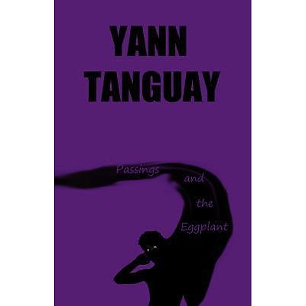 Passings and the Eggplant / Cognizer, Yann Tanguay
