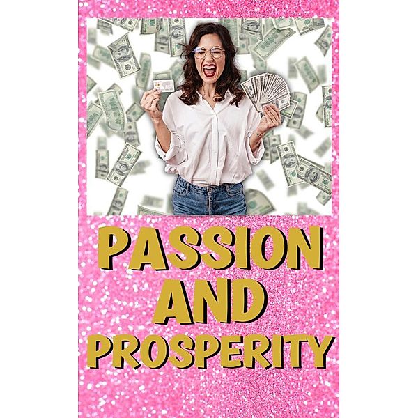 Passion And Prosperity, Rose Adams