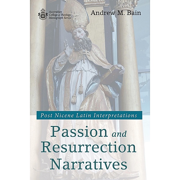 Passion and Resurrection Narratives / Australian College of Theology Monograph Series, Andrew M. Bain