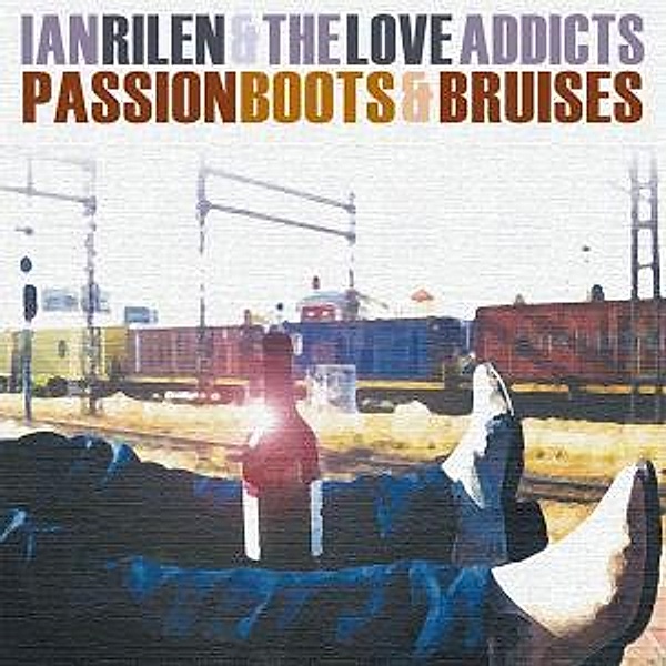 Passion Boots & Bruises, Ian & The Love Addicts Rilen