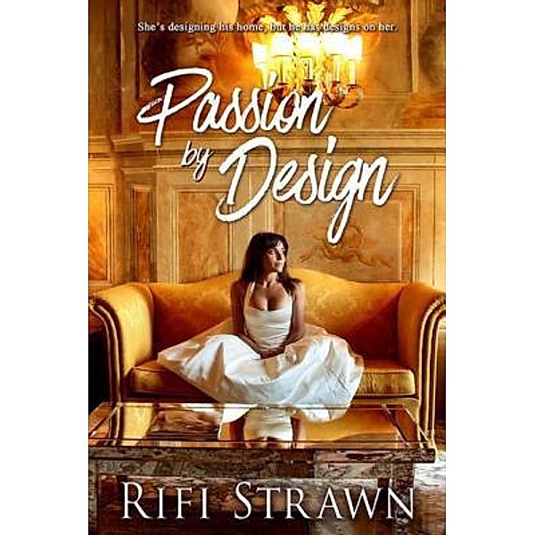 Passion By Design / Rifi Strawn, Rifi Strawn