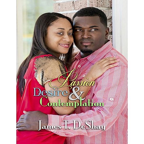 Passion, Desire & Contemplation, James T. DeShay