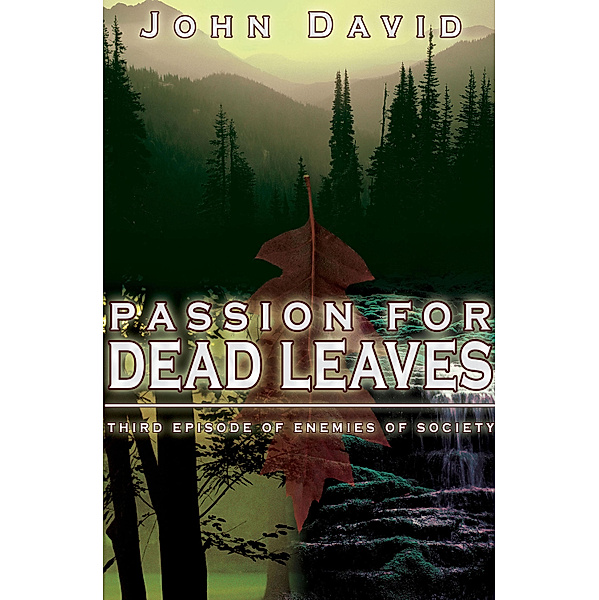 Passion for Dead Leaves, John David